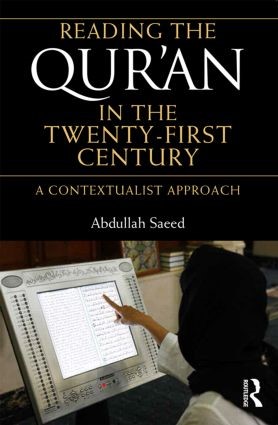 Cover of Abdullah Saeed, Reading the Qur'an in the Twenty-First Century (Routledge, 2014).
