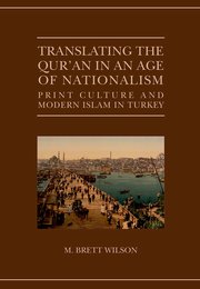 Cover image of Wilson, Translating the Qur'an in an Age of Nationalism (Oxford University Press, 2014).